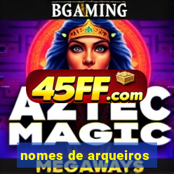 nomes de arqueiros